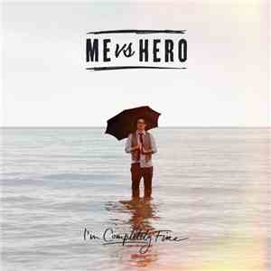 Me Vs Hero - I'm Completely Fine mp3 download