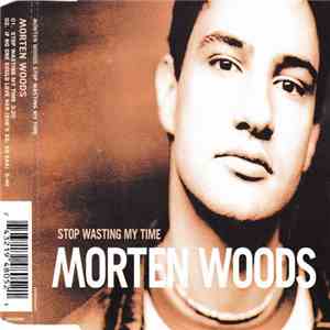 Morten Woods - Stop Wasting My Time mp3 download