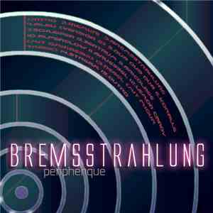 Peripherique - Bremsstrahlung download mp3