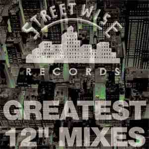 Various - Streetwise Records Greatest 12" Mixes mp3 download
