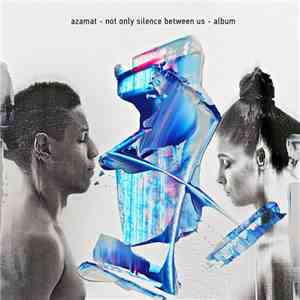 Azamat  - Not Only Silence Between Us download mp3