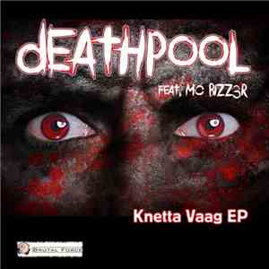Deathpool Feat. MC B1zz3r - Knetta Vaag EP download mp3