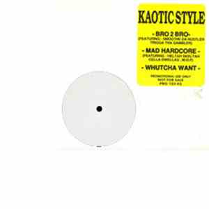 Kaotic Style - Whucha Want / Bro 2 Bro / Mad Hardcore download mp3