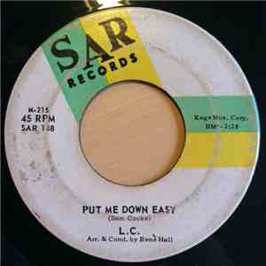 L.C. - Put Me Down Easy / Take Me For What I Am download mp3