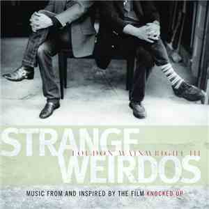 Loudon Wainwright III - Strange Weirdos (Music From And Inspired By The Film Knocked Up) download mp3