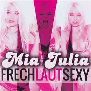 Mia Julia  - Frech Laut Sexy download mp3