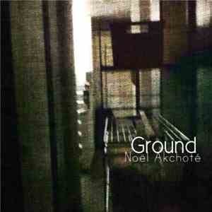 Noël Akchoté - Ground download mp3