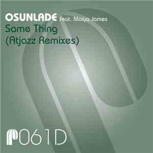 Osunlade Feat. Maiya James - Same Thing (Atjazz Remixes) download mp3