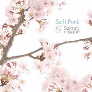 Soft Punk  - Sakura Reggae download mp3