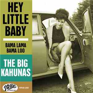 The Big Kahunas - Hey Little Baby download mp3