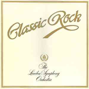 The London Symphony Orchestra And The Royal Choral Society - Classic Rock download mp3