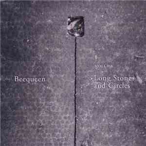 Beequeen - Long Stones And Circles download mp3