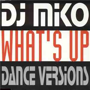 DJ Miko - What's Up (Dance Versions) download mp3