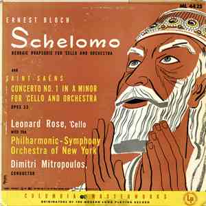 Ernest Bloch / Saint-Saëns - Leonard Rose, Philharmonic-Symphony Orchestra Of New York, Dimitri Mitropoulos - Schelomo-Hebraic Rhapsodie For 'Cello And Orchestra mp3 download