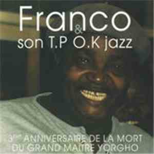 Franco Et Son T.P.O.K. Jazz - 3eme Anniversaire De La Mort Du Grand-Maitre Yorgho download mp3