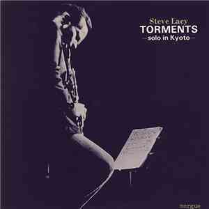 Steve Lacy - Torments - Solo In Kyoto mp3 download