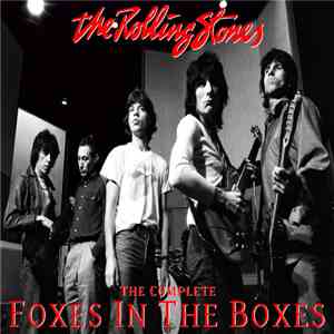 The Rolling Stones - The Complete Foxes In The Boxes download mp3