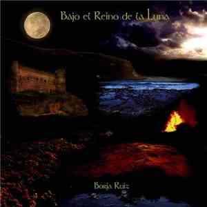 Borja Ruiz - Bajo El Reino De La Luna download mp3
