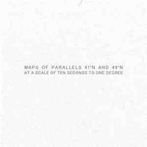 Helen Mirra And Ernst Karel - A Map Of Parallels 41˚N And 49˚N At A Scale Of Ten Seconds To One Degree download mp3
