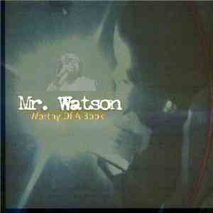 Mr. Watson - Worthy Of A Book download mp3