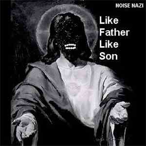 Noise Nazi - Like Father Like Son download mp3
