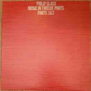 Philip Glass - Music In Twelve Parts - Parts 1 & 2 download mp3