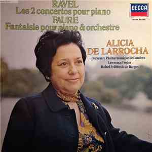 Ravel, Faure – Alicia De Larrocha, Orchestre Philharmonique De Londres, Lawrence Foster, Rafael Frühbeck De Burgos - Les 2 Concertos Pour Piano / Fantaisie Pour Piano & Orchestre download mp3