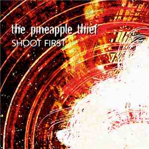 The Pineapple Thief - Shoot First download mp3