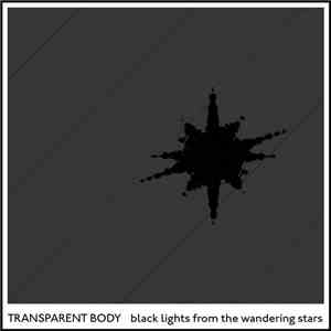 Transparent Body - Black Lights From The Wandering Stars download mp3