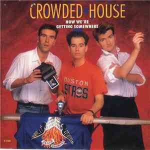 Crowded House - Now We're Getting Somewhere download mp3