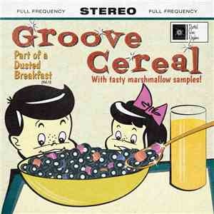 Groove Cereal - Part Of A Dusted Breakfast (Volume 1) download mp3