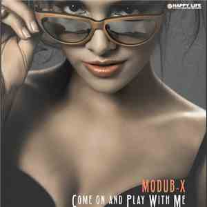 Modub-X - Come On And Play With Me download mp3