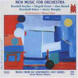 Randall Snyder, Siegrid Ernst, Alan Heard, Marshall Ocker, Gerry Murphy - New Music For Orchestra (Music From Six Continents: 1997 Series) download mp3