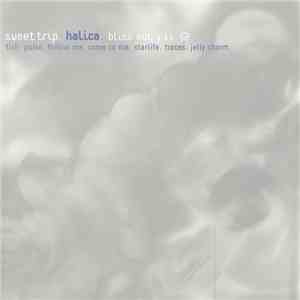 Sweet Trip - Halica (Bliss Out V.11) download mp3