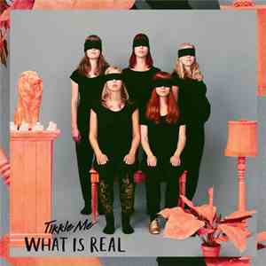 Tikkle Me - What Is Real download mp3