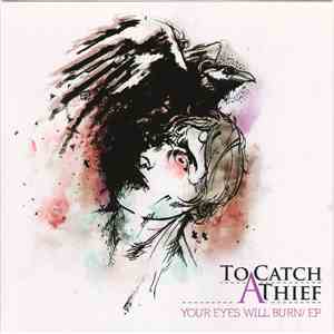 To Catch A Thief - Your Eyes Will Burn download mp3