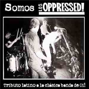 Various - Somos Los Oppressed! (Tributo Latino A La Clásica Banda De Oi!) download mp3