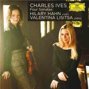 Charles Ives | Hilary Hahn | Valentina Lisitsa - Four Sonatas download mp3