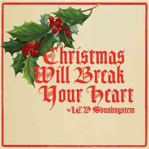 LCD Soundsystem - Christmas Will Break Your Heart download mp3