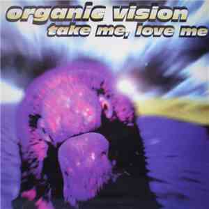 Organic Vision - Take Me, Love Me download mp3