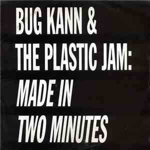 Bug Kann & The Plastic Jam - Made In Two Minutes download mp3