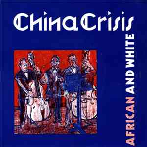China Crisis - African And White mp3 download