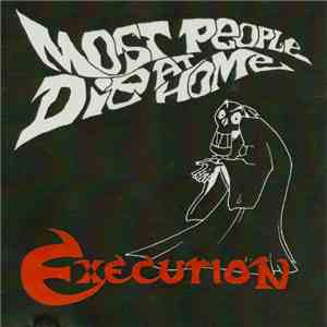 Most People Die At Home - Execution download mp3