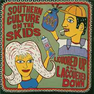Southern Culture On The Skids - Liquored Up And Lacquered Down download mp3