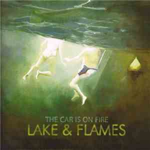 The Car Is On Fire - Lake & Flames download mp3