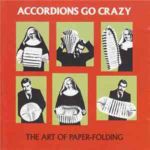 Accordions Go Crazy - The Art Of Paper-Folding download mp3