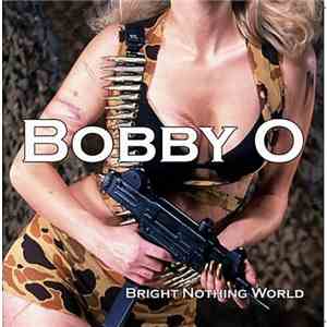 Bobby O - Bright Nothing World download mp3