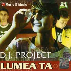 D.J. Project - Lumea Ta download mp3