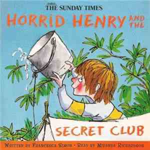 Francesca Simon - Horrid Henry And The Secret Club download mp3