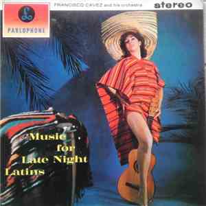 Francisco Cavez And His Orchestra - Music For Late Night Latins download mp3